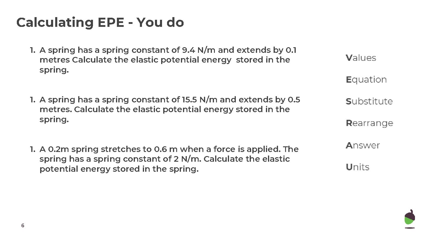 Calculating EPE - You do 1. A spring has a spring constant of 9.