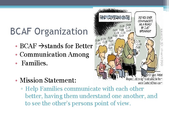 BCAF Organization • BCAF stands for Better • Communication Among • Families. • Mission