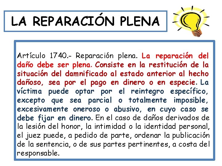 LA REPARACIÓN PLENA Artículo 1740. - Reparación plena. La reparación del daño debe ser