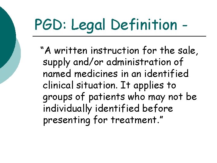 PGD: Legal Definition “A written instruction for the sale, supply and/or administration of named