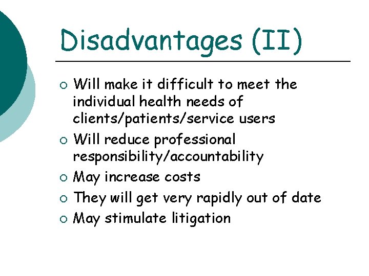 Disadvantages (II) ¡ ¡ ¡ Will make it difficult to meet the individual health