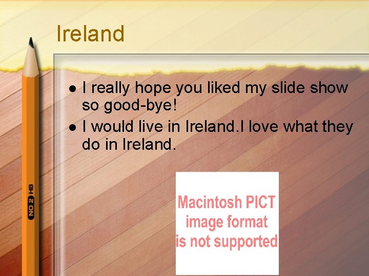 Ireland l l I really hope you liked my slide show so good-bye! I
