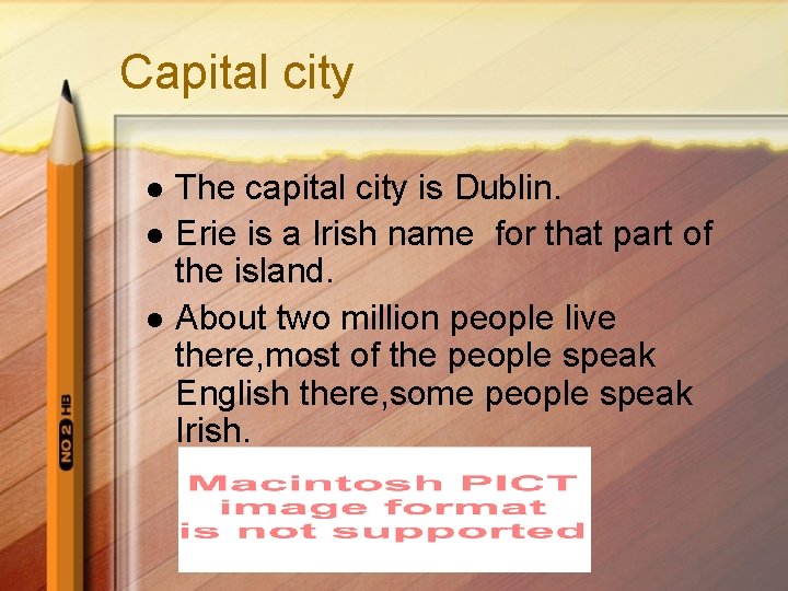 Capital city l l l The capital city is Dublin. Erie is a Irish