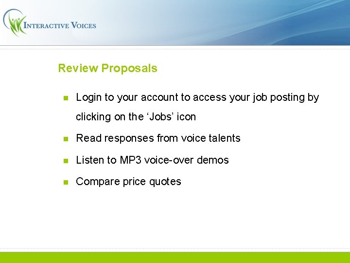 Review Proposals n Login to your account to access your job posting by clicking