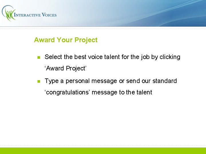 Award Your Project n Select the best voice talent for the job by clicking