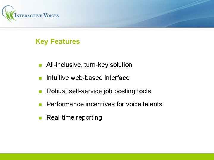 Key Features n All-inclusive, turn-key solution n Intuitive web-based interface n Robust self-service job