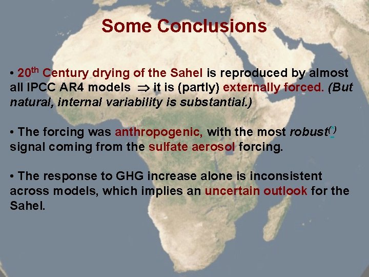 Some Conclusions • 20 th Century drying of the Sahel is reproduced by almost