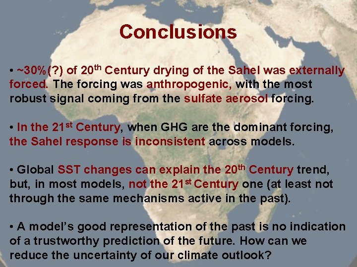 Conclusions • ~30%(? ) of 20 th Century drying of the Sahel was externally