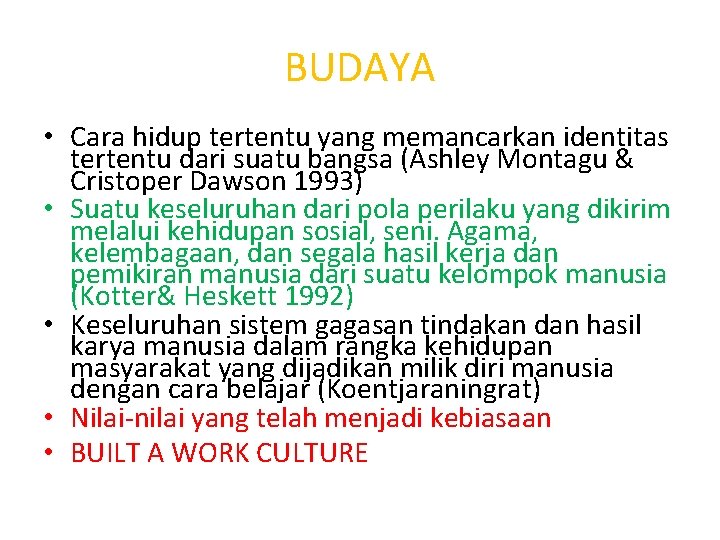 BUDAYA • Cara hidup tertentu yang memancarkan identitas tertentu dari suatu bangsa (Ashley Montagu