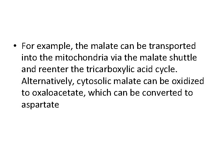  • For example, the malate can be transported into the mitochondria via the