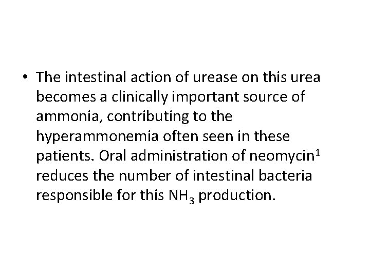  • The intestinal action of urease on this urea becomes a clinically important