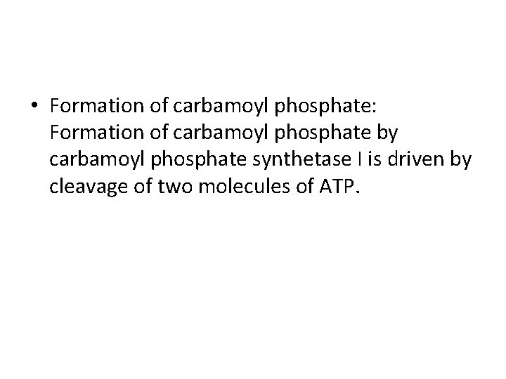  • Formation of carbamoyl phosphate: Formation of carbamoyl phosphate by carbamoyl phosphate synthetase