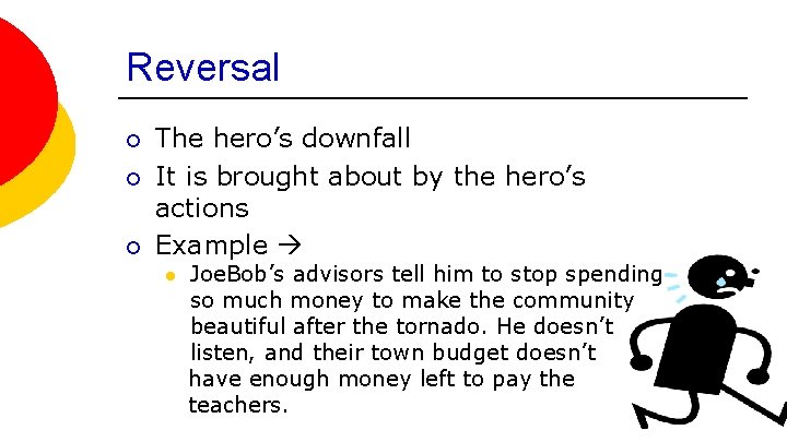 Reversal ¡ ¡ ¡ The hero’s downfall It is brought about by the hero’s