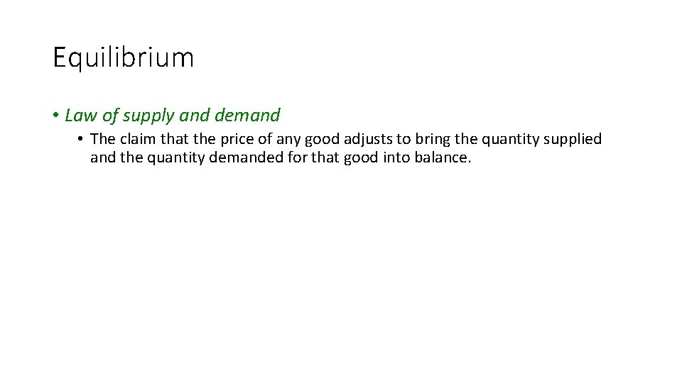 Equilibrium • Law of supply and demand • The claim that the price of