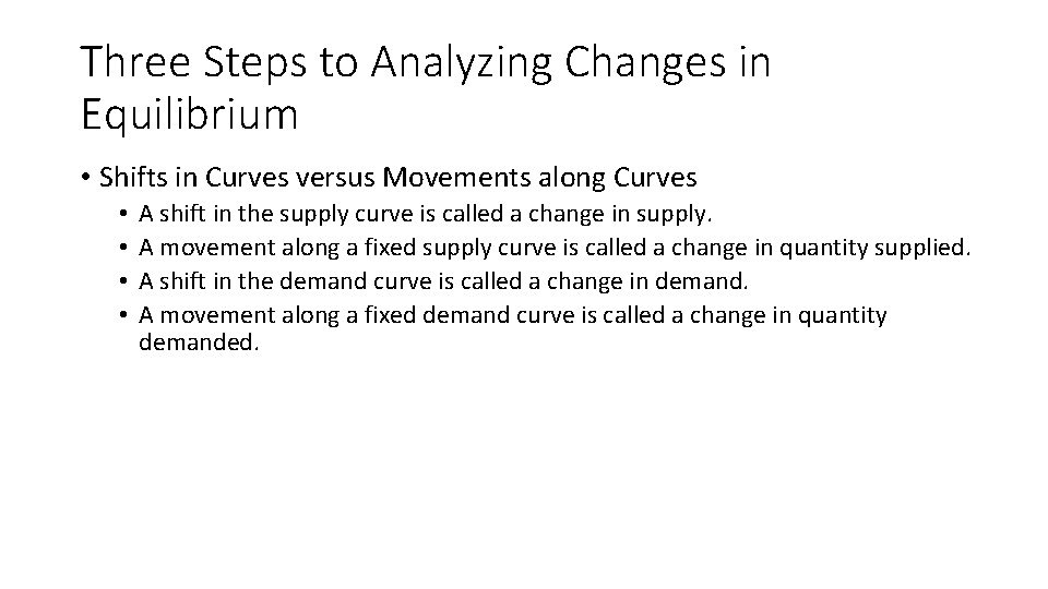 Three Steps to Analyzing Changes in Equilibrium • Shifts in Curves versus Movements along