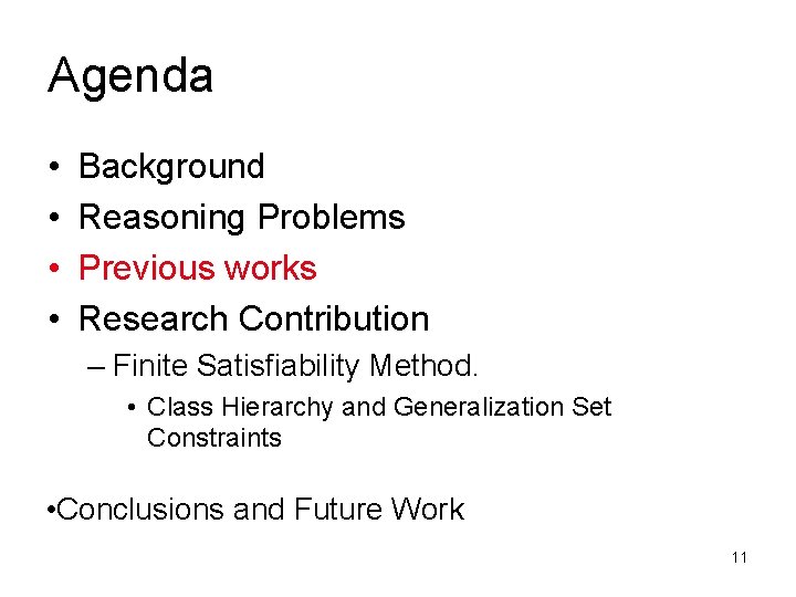 Agenda • • Background Reasoning Problems Previous works Research Contribution – Finite Satisfiability Method.