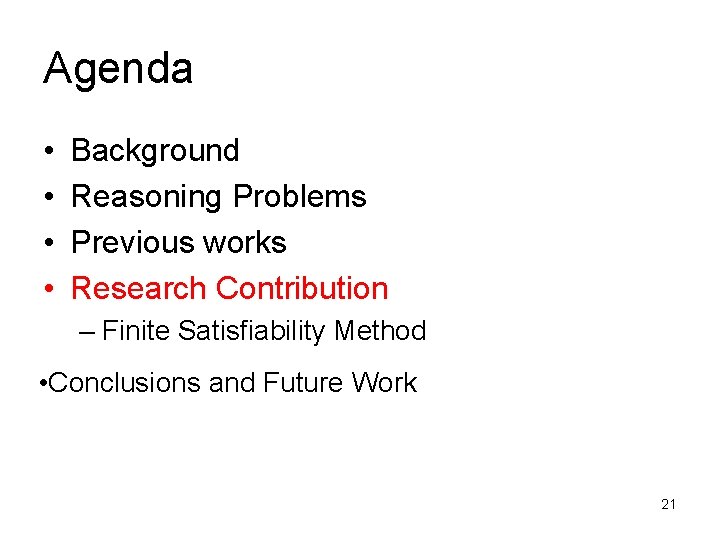 Agenda • • Background Reasoning Problems Previous works Research Contribution – Finite Satisfiability Method