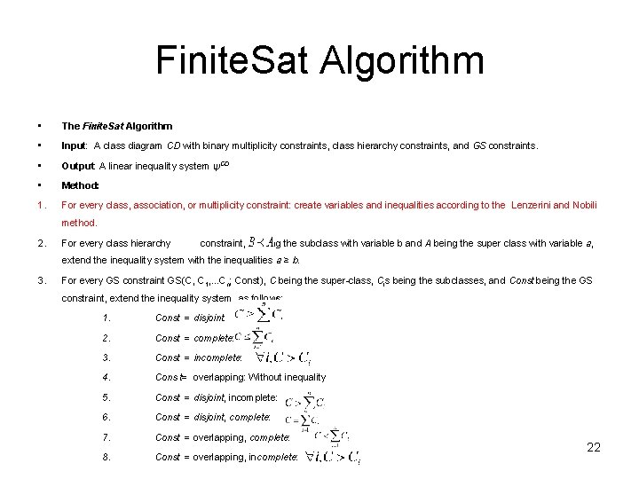 Finite. Sat Algorithm • The Finite. Sat Algorithm • Input: A class diagram CD