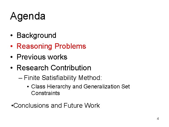 Agenda • • Background Reasoning Problems Previous works Research Contribution – Finite Satisfiability Method: