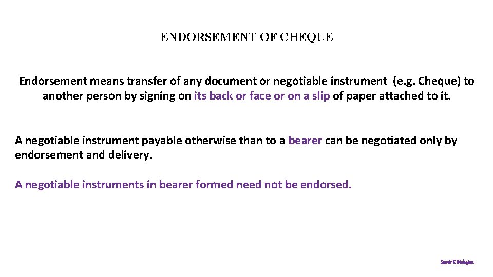 ENDORSEMENT OF CHEQUE Endorsement means transfer of any document or negotiable instrument (e. g.