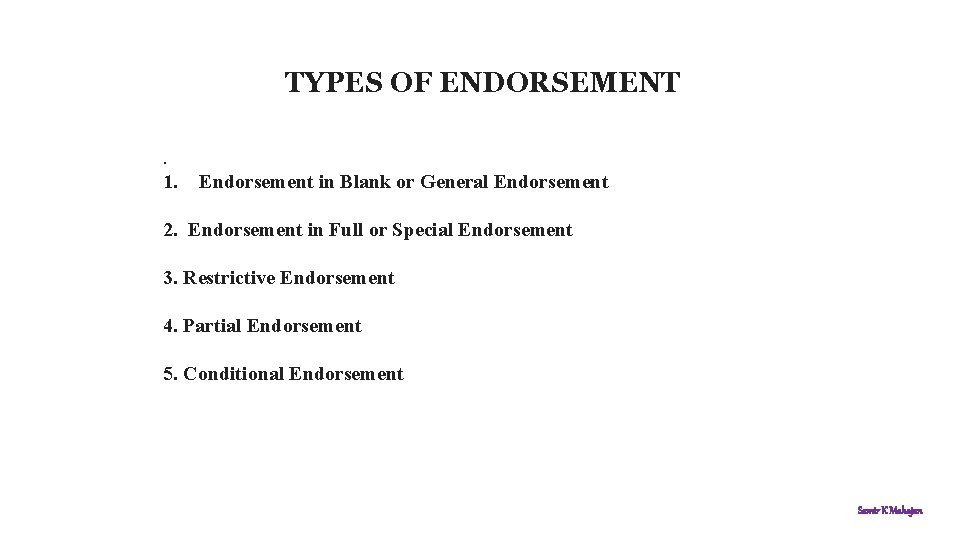 TYPES OF ENDORSEMENT. 1. Endorsement in Blank or General Endorsement 2. Endorsement in Full