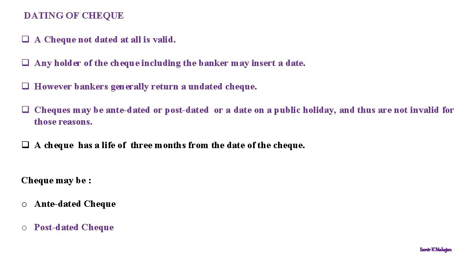 DATING OF CHEQUE q A Cheque not dated at all is valid. q Any