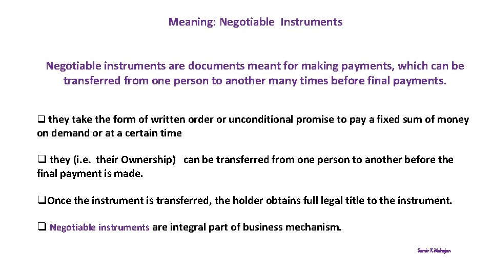 Meaning: Negotiable Instruments Negotiable instruments are documents meant for making payments, which can be