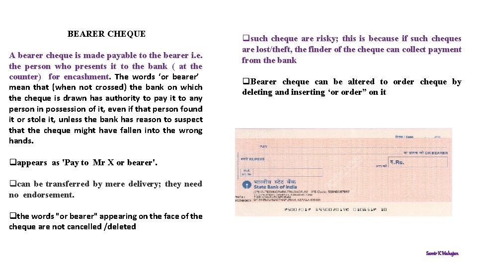 BEARER CHEQUE A bearer cheque is made payable to the bearer i. e. the