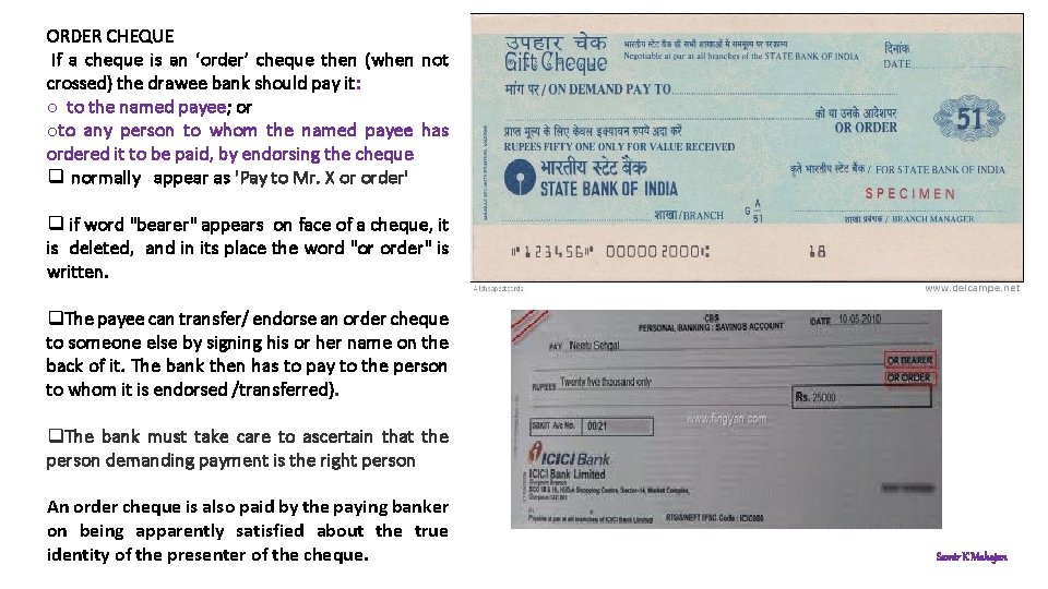 ORDER CHEQUE If a cheque is an ‘order’ cheque then (when not crossed) the