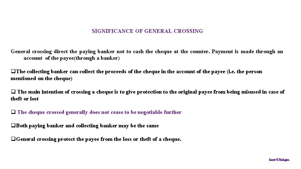 SIGNIFICANCE OF GENERAL CROSSING General crossing direct the paying banker not to cash the