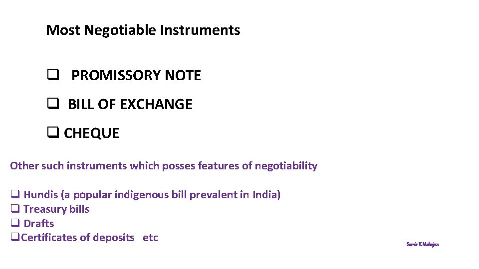 Most Negotiable Instruments q PROMISSORY NOTE q BILL OF EXCHANGE q CHEQUE Other such