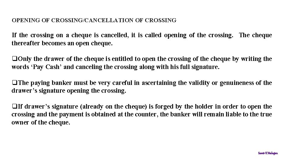 OPENING OF CROSSING/CANCELLATION OF CROSSING If the crossing on a cheque is cancelled, it