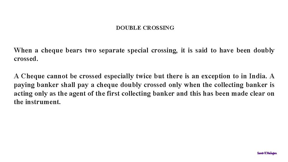 DOUBLE CROSSING When a cheque bears two separate special crossing, it is said to
