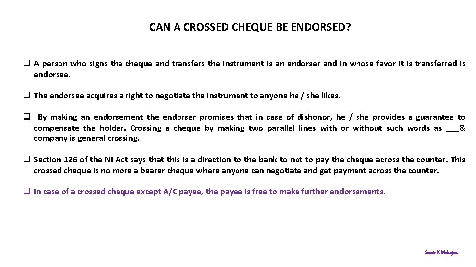 CAN A CROSSED CHEQUE BE ENDORSED? q A person who signs the cheque and