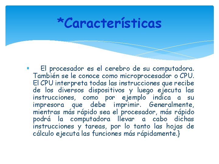 *Características El procesador es el cerebro de su computadora. También se le conoce como
