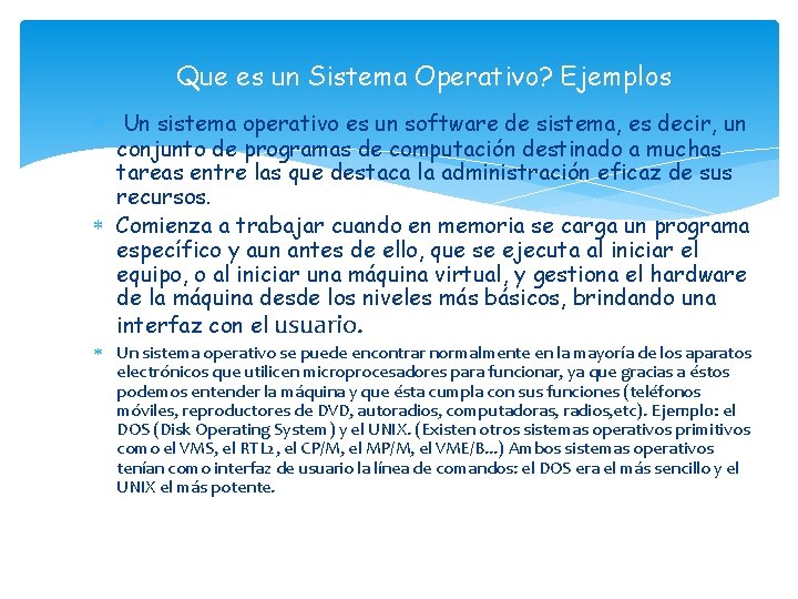 Que es un Sistema Operativo? Ejemplos Un sistema operativo es un software de sistema,