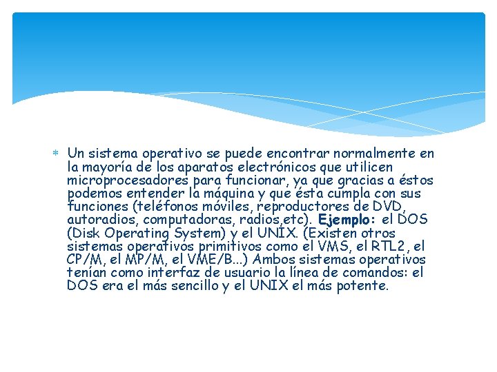  Un sistema operativo se puede encontrar normalmente en la mayoría de los aparatos