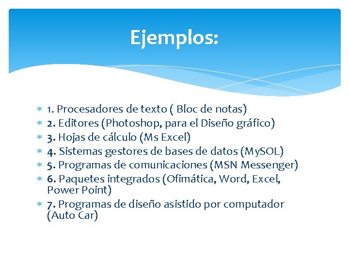 Ejemplos: 1. Procesadores de texto ( Bloc de notas) 2. Editores (Photoshop, para el