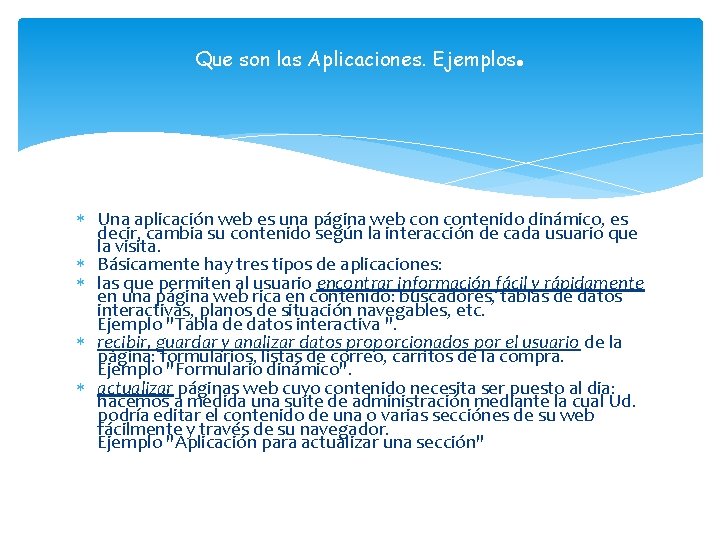 Que son las Aplicaciones. Ejemplos . Una aplicación web es una página web contenido