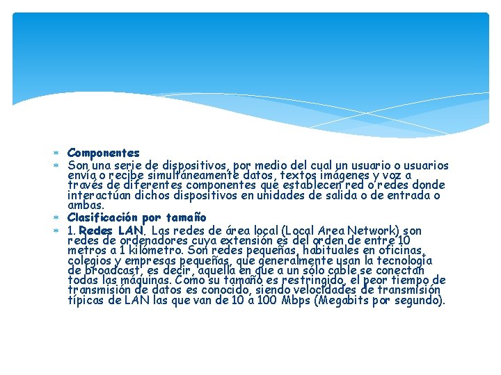  Componentes Son una serie de dispositivos, por medio del cual un usuario o