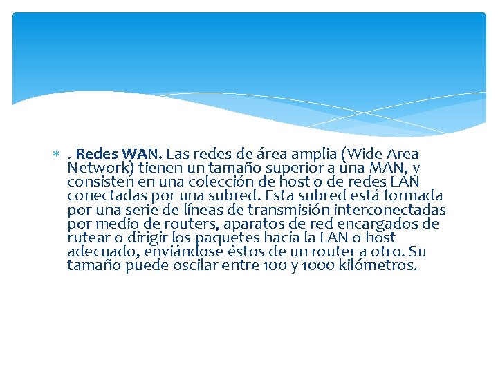  . Redes WAN. Las redes de área amplia (Wide Area Network) tienen un