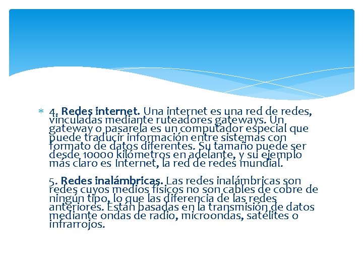  4. Redes internet. Una internet es una red de redes, vinculadas mediante ruteadores