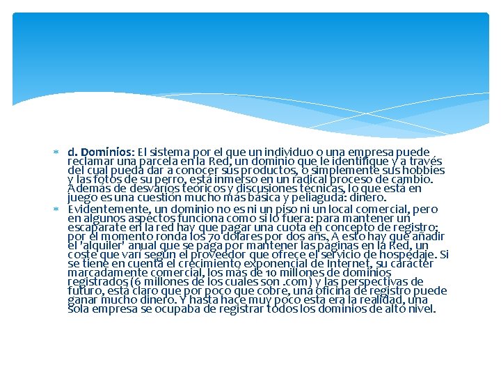  d. Dominios: El sistema por el que un individuo o una empresa puede