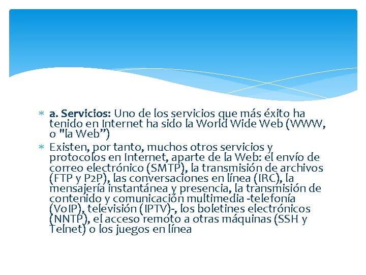  a. Servicios: Uno de los servicios que más éxito ha tenido en Internet