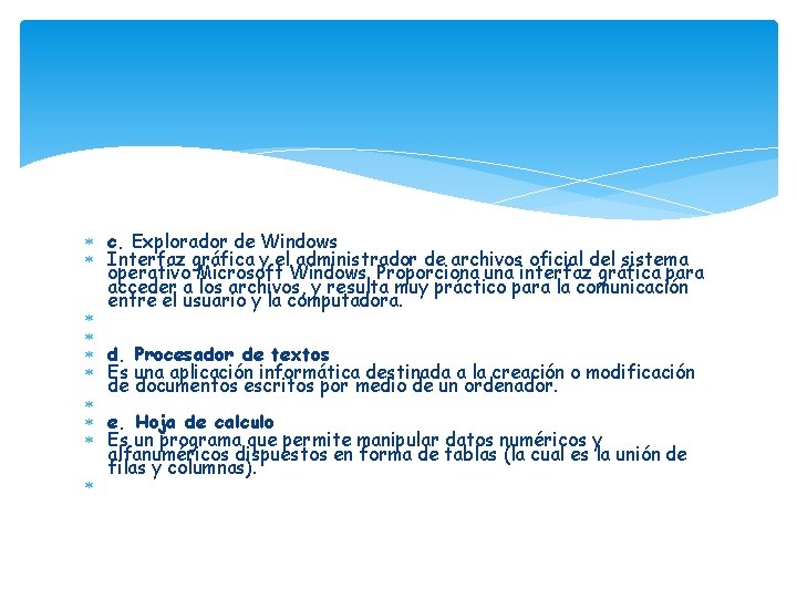  c. Explorador de Windows Interfaz gráfica y el administrador de archivos oficial del