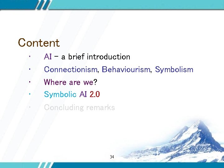 Content • • • AI – a brief introduction Connectionism, Behaviourism, Symbolism Where are