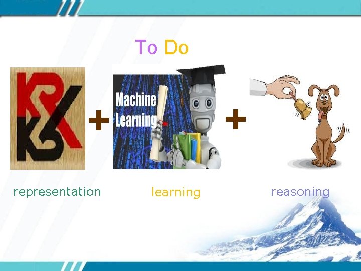 To Do + + representation learning reasoning 