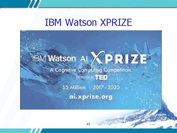 IBM Watson XPRIZE 45 