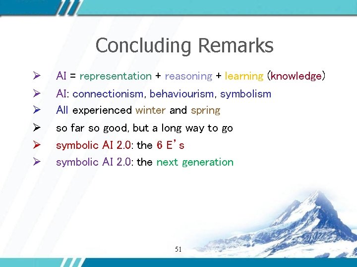 Concluding Remarks Ø Ø Ø AI = representation + reasoning + learning (knowledge) AI: