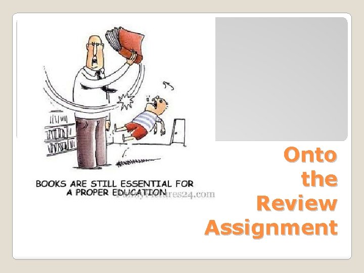 Onto the Review Assignment 